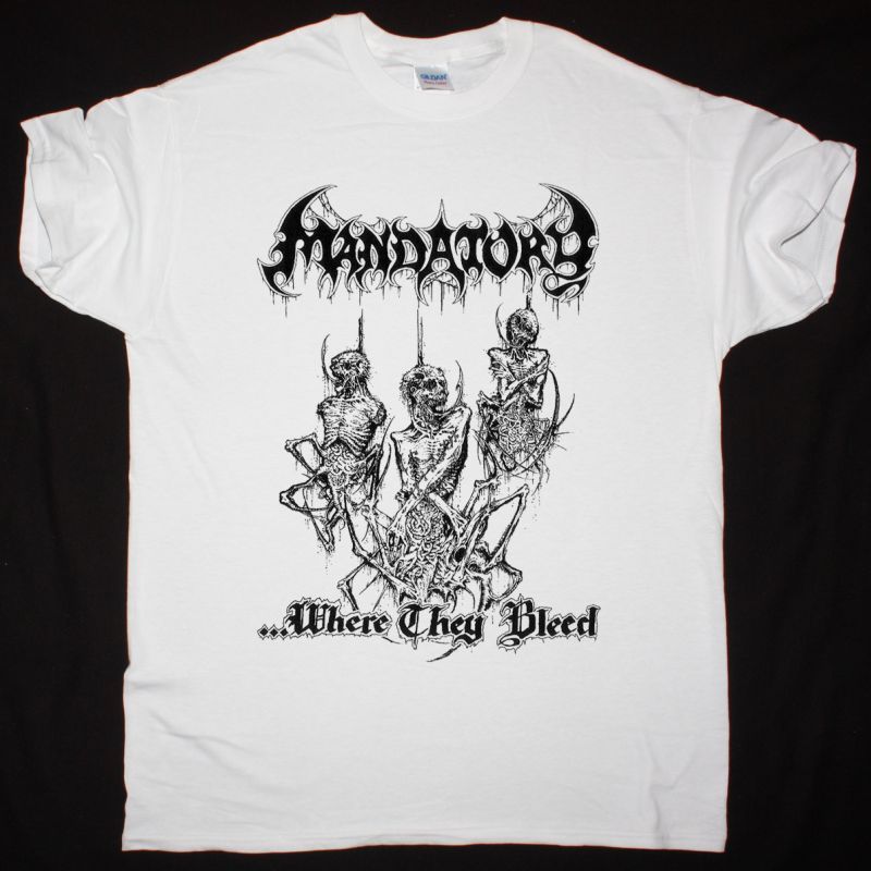 MANDATORY WHERE THEY BLEED NEW WHITE T-SHIRT