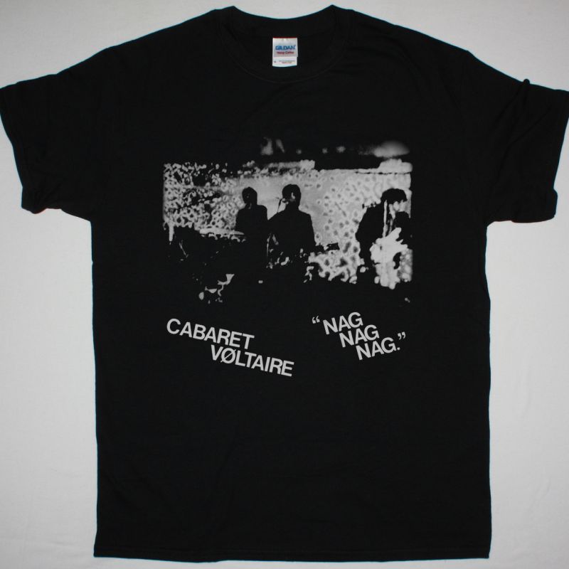 CABARET VOLTAIRE NAG NAG NAG NEW BLACK T-SHIRT