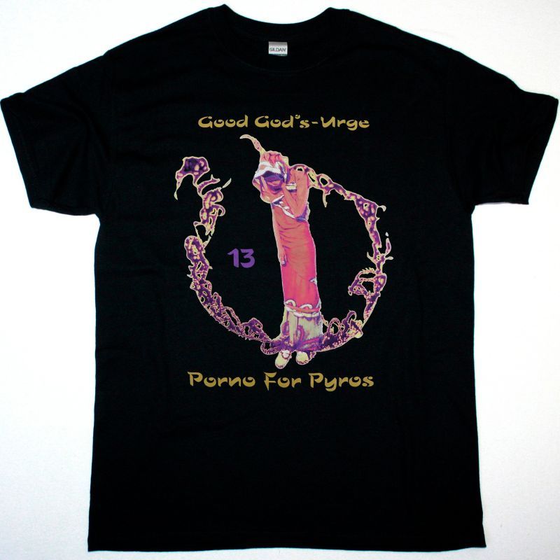 PORNO FOR PYROS GOOD GOD’S URGE NEW BLACK T SHIRT