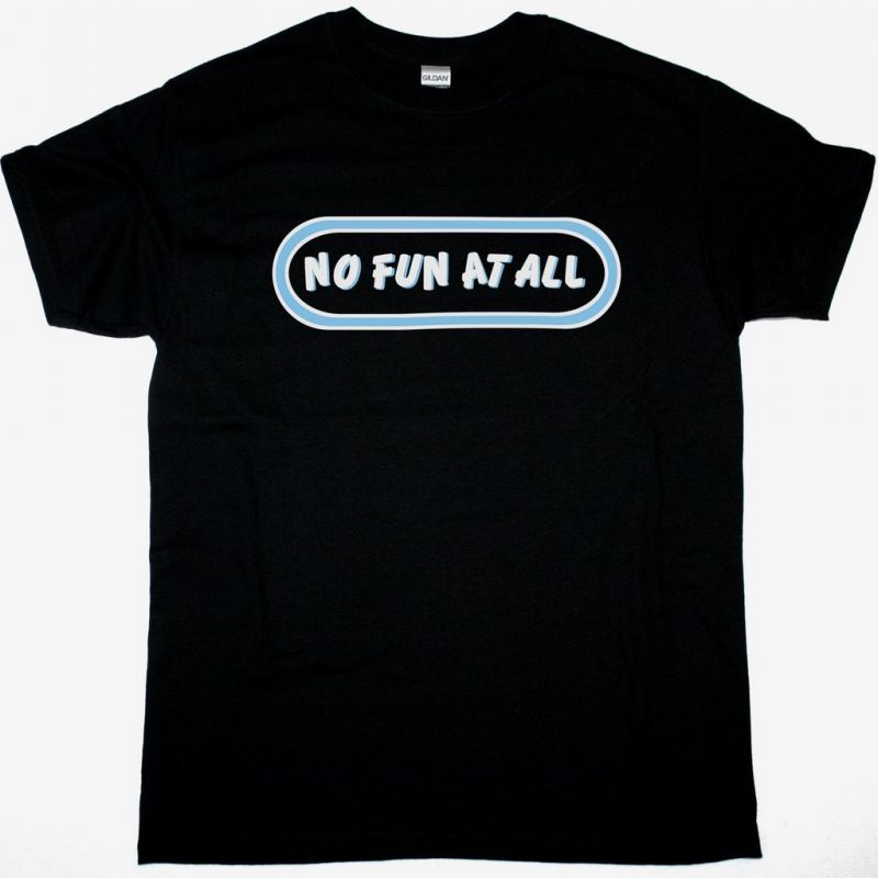 NO FUN AT ALL DOWN AND OUT NEW BLACK T SHIRT