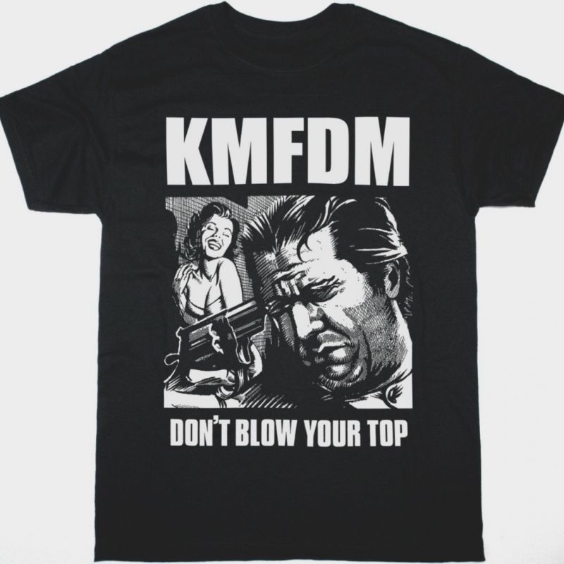 KMFDM DON'T BLOW YOUR TOP NEW BLACK T SHIRT