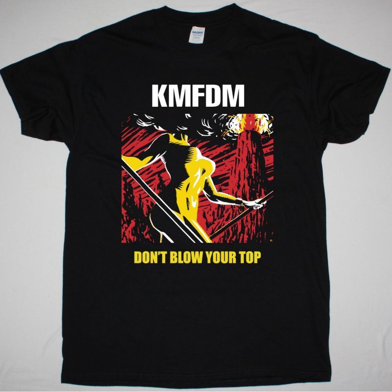 KMFDM DON'T BLOW YOUR TOP NEW BLACK T SHIRT