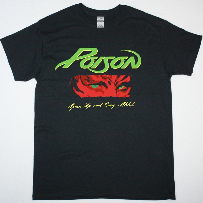 POISON OPEN UP AND SAY ...AHH NEW BLACK T-SHIRT