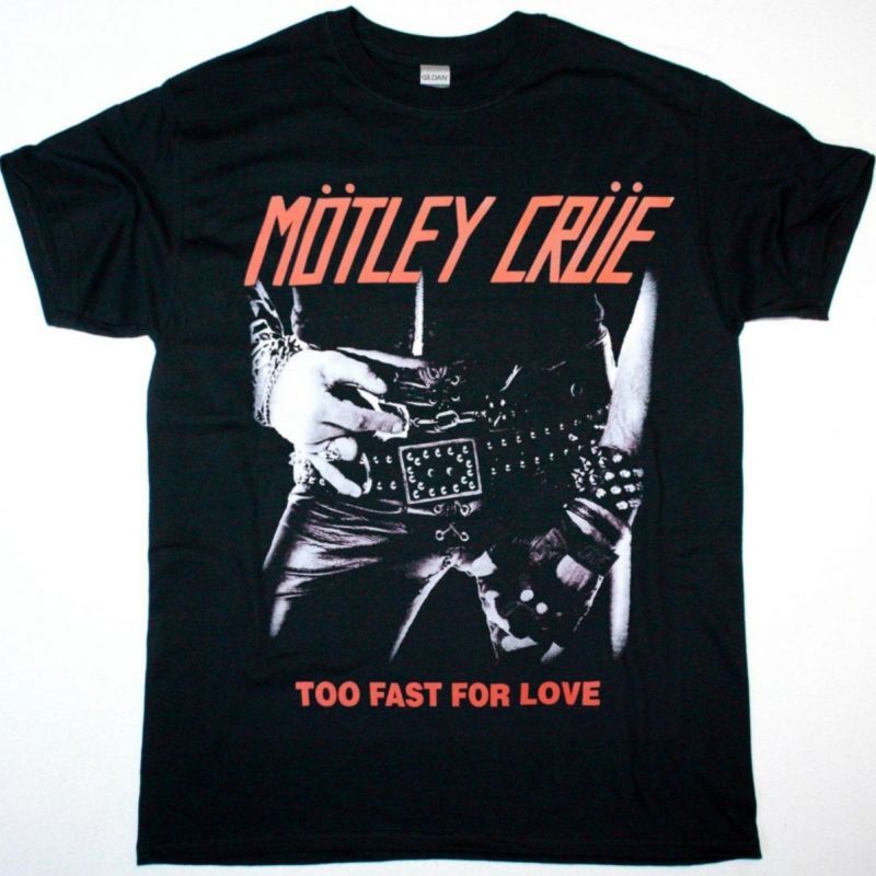 MOTLEY CRUE TOO FAST FOR LOVE NEW BLACK T-SHIRT