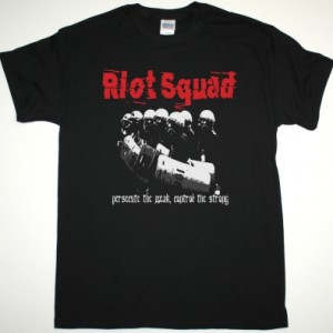 RIOT SQUAD PERSECUTE THE WEAK CONTROL THE STRONG NEW BLACK T-SHIRT