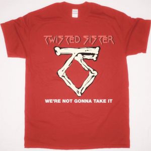 TWISTED SISTER WE RE NOT GONNA TAKE IT NEW RED T SHIRT