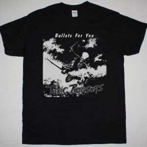 TOXIC REASONS BULLETS FOR YOU 1986 NEW BLACK T-SHIRT