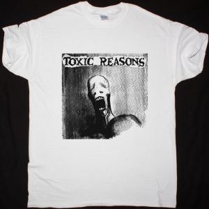 TOXIC REASONS NOBODY TELL US NEW WHITE T-SHIRT