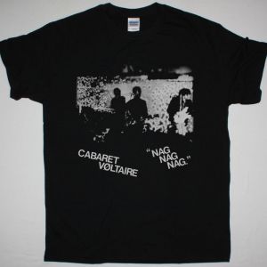 CABARET VOLTAIRE NAG NAG NAG NEW BLACK T-SHIRT