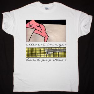 ALTERED IMAGES DEAD POP STARS NEW WHITE T SHIRT