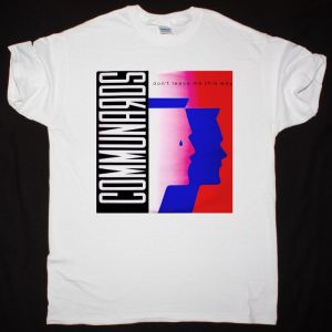 THE COMMUNARDS DON'T LEAVE ME THIS WAY NEW WHITE T-SHIRT