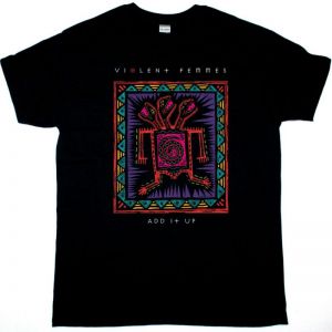 VIOLENT FEMMES ADD IT UP  1981 1993 BLACK T-SHIRT