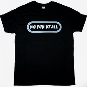 NO FUN AT ALL DOWN AND OUT NEW BLACK T SHIRT