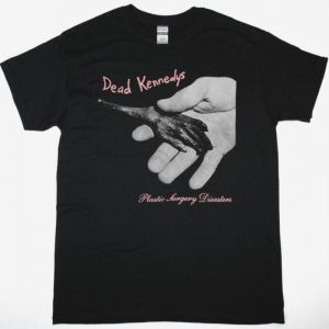 DEAD KENNEDYS PLASTIC SURGERY DISASTERS NEW BLACK T-SHIRT