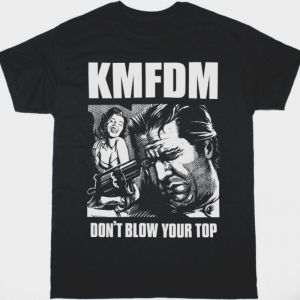 KMFDM DON'T BLOW YOUR TOP NEW BLACK T SHIRT