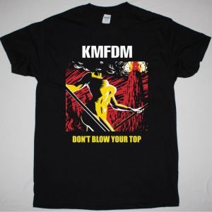 KMFDM DON'T BLOW YOUR TOP NEW BLACK T SHIRT