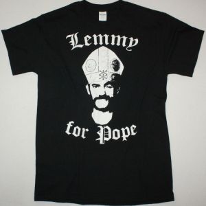LEMMY FOR POPE MOTORHEAD NEW BLACK T-SHIRT