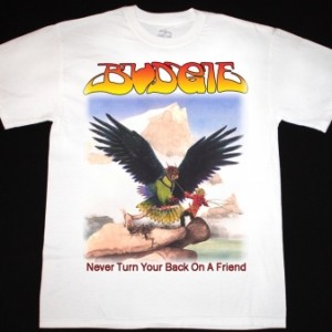 BUDGIE NEVER TURN YOUR BACK ON A FRIEND'73  NEW WHITE T-SHIRT