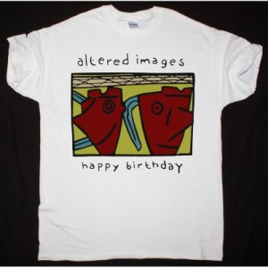 ALTERED IMAGES HAPPY BIRTHDAY NEW WHITE T SHIRT