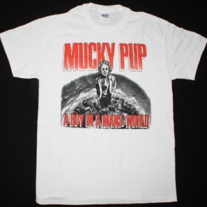 MUCKY PUP A BOY IN A MAN'S WORLD'88 NEW WHITE T-SHIRT