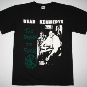DEAD KENNEDYS TOO DRUNK TO FUCK NEW BLACK T-SHIRT