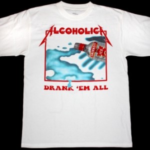 METALLICA ALCOHOLICA DRUNK'EM ALL NEW WHITE T-SHIRT