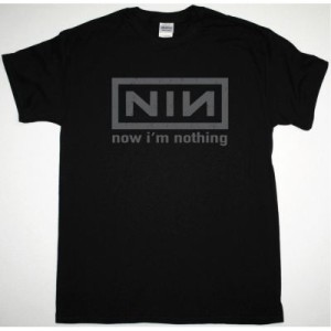 NINE INCH NAILS NOW I'M NOTHING NEW BLACK T SHIRT