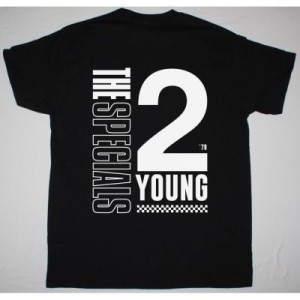 THE SPECIALS 2 MUCH 2 YOUNG NEW BLACK T SHIRT